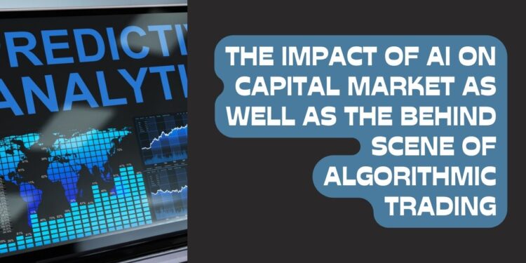 “AI’s Impact on Capital Markets and Algorithmic Trading”